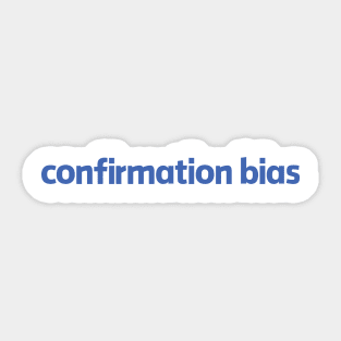 Confirmation Bias Sticker